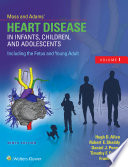 Moss and Adams' heart disease in infants, children, and adolescents : including the fetus and young adult /