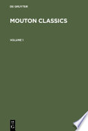 Mouton classics : from syntax to cognition, from phonology to text / Mouton de Gruyter.
