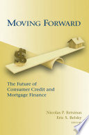 Moving forward : the future of consumer credit and mortgage finance /