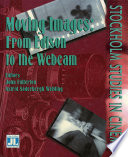 Moving images : from Edison to the webcam / edited by John Fullerton and Astrid Söderbergh Widding.