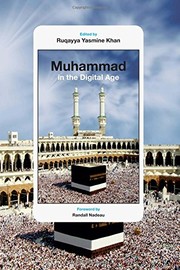 Muhammad in the digital age / edited by Ruqayya Yasmine Khan ; foreword by Randall Nadeau.