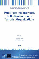 Multi-faceted approach to radicalization in terrorist organizations / edited by Ihsan Bal, Suleyman Ozeren and Mehmet Alper Sozer.