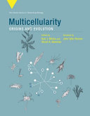 Multicellularity : origins and evolution / edited by Karl J. Niklas and Stuart A. Newman.