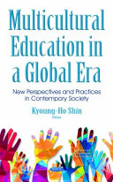 Multicultural education in global era : new perspectives and practices in contemporary society /
