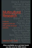 Multicultural research : a reflective engagement with race, class, gender and, sexual orientation / edited by Carl A. Grant.