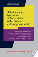 Multidisciplinary approaches to bilingualism in the Hispanic and Lusophone world / [edited by] Kate Bellamy, Michael W. Child, Paz González, Antje Muntendam, and M. Carmen Parafita Couto.