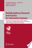 Multidisciplinary research and practice for information systems : IFIP WG 8.4, 8.9/TC 5 International Cross-Domain Conference and Workshop on Availability, Reliability, and Security, CD-ARES 2012, Prague, Czech Republic, August 20-24, 2012. Proceedings /