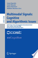 Multimodal signals, cognitive and algorithmic issues : COST Action 2102 and euCognition International School, Vietri sul Mare, Italy, April 21-26, 2008, revised selected and invited papers /