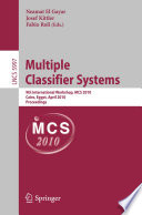 Multiple classifier systems : 9th international workshop, MCS 2010, Cairo, Egypt, April 7-9, 2010 ; proceedings / Neamat El Gayar, Josef Kittler, Fabio Roli (eds.).