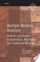 Multiple medical realities : patients and healers in biomedical, alternative, and traditional medicine /