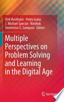 Multiple perspectives on problem solving and learning in the digital age / Dirk Ifenthaler [and others], editors.