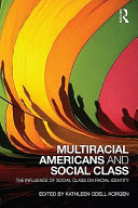 Multiracial Americans and social class the influence of social class on racial identity /