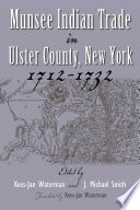 Munsee Indian trade in Ulster County, New York, 1712-1732 / edited by Kees-Jan Waterman and J. Michael Smith ; translated by Kees-Jan Waterman.