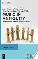 Music in antiquity : the Near East and the Mediterranean / edited by Joan Goodnick Westenholz, Yossi Maurey and Edwin Seroussi ; photographer, Moshe Caine.