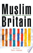 Muslim Britain : communities under pressure / [edited by Tahir Abbas ; foreword by Tariq Modood].