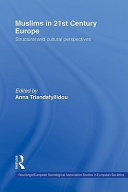 Muslims in 21st century Europe structural and cultural perspectives / edited by Anna Triandafyllidou.