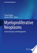 Myeloproliferative neoplasms : critical concepts and management /