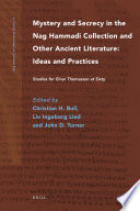 Mystery and secrecy in the Nag Hammadi collection and other ancient literature : ideas and practices : studies for Einar Thomassen at sixty /