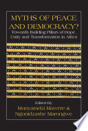 Myths of peace & democracy? : towards building pillars of hope, unity and transformation in Africa /