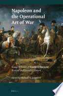 NAPOLEON AND THE OPERATIONAL ART OF WAR : essays in honor of donald d. horward.