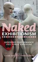 Naked exhibitionism : gendered performance and public exposure /