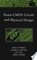 Nano-CMOS circuit and physical design /