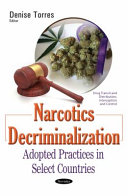 Narcotics decriminalization : adopted practices in select countries / Denise Torres, editor.