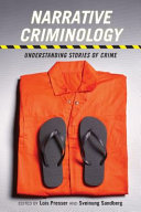 Narrative criminology : understanding stories of crime / edited by Lois Presser and Sveinung Sandberg.