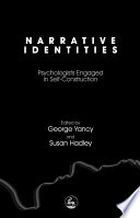 Narrative identities : psychologists engaged in self-construction / edited by George Yancy and Susan Hadley.