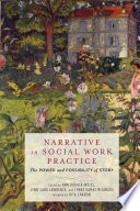 Narrative in social work practice : the power and possibility of story /