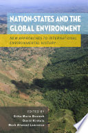 Nation-states and the global environment : new approaches to international environmental history / edited by Erika Marie Bsumek, David Kinkela, and Mark Atwood Lawrence.