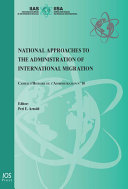 National approaches to the administration of international migration / edited by Peri E. Arnold.