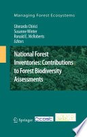 National forest inventories : contributions to forest biodiversity assessments / Gherardo Chirici, Susanne Winter, Ronald E. McRoberts, Editors.