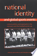 National identity and global sports events : culture, politics, and spectacle in the Olympics and the football World Cup /