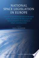National space legislation in Europe : issues of authorisation of private space activities in the light of developments in European space cooperation / edited by Frans G. von der Dunk.