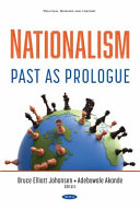 Nationalism : past as prologue / Bruce Elliott Johansen, (editor), University of Nebraska Omaha, School of Communication, Emeritus, Omaha, Nebraska, USA, Adebowale Akande, (editor).