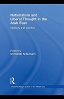 Nationalism and liberal thought in the Arab East ideology and practice / edited by Christoph Schumann.