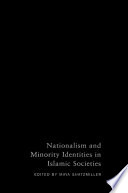 Nationalism and minority identities in Islamic societies / edited by Maya Shatzmiller.