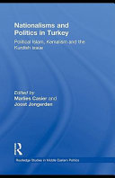 Nationalisms and politics in Turkey political Islam, Kemalism, and the Kurdish issue /