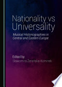 Nationality vs Universality : music historiographies in central and eastern Europe /