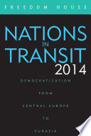 Nations in transit 2014 : democratization from Central Europe to Eurasia /