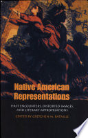 Native American representations : first encounters, distorted images, and literary appropriations /