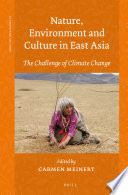 Nature, environment and culture in East Asia : the challenge of climate change / edited by Carmen Meinert.