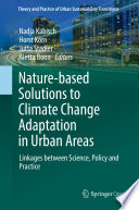 Nature-Based Solutions to Climate Change Adaptation in Urban Areas Linkages between Science, Policy and Practice /