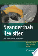 Neanderthals revisited : new approaches and perspectives /