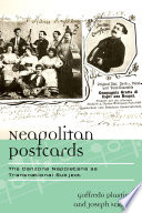 Neapolitan postcards : the canzone napoletana as transnational subject / edited by Goffredo Plastino and Joseph Sciorra.