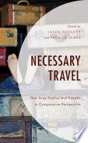 Necessary travel : new area studies and Canada in comparative perspective /