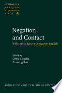 Negation and contact : with special focus on Singapore English / edited by Debra Ziegeler, Bao Zhiming.
