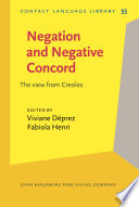 Negation and negative concord : the view from Creoles / edited by Viviane Déprez, Fabiola Henri.