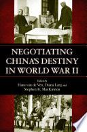 Negotiating China's destiny in World War II /